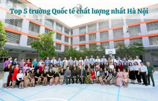 TOP 5 ngôi trường Quốc tế hàng đầu tại Hà Nội